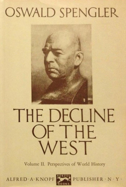 The Decline of the West by Oswald Spengler volume 1 and 2