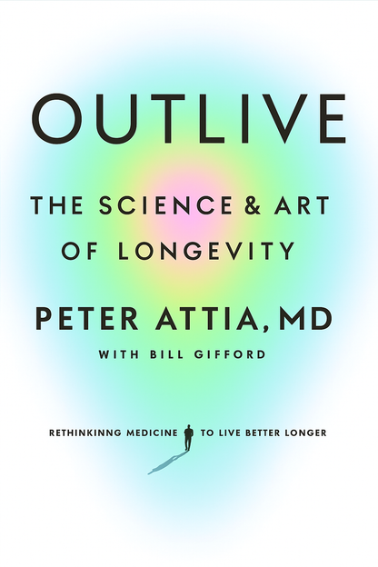 Outlive: The Science and Art of Longevity  2023
